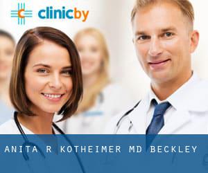Anita R Kotheimer, MD (Beckley)